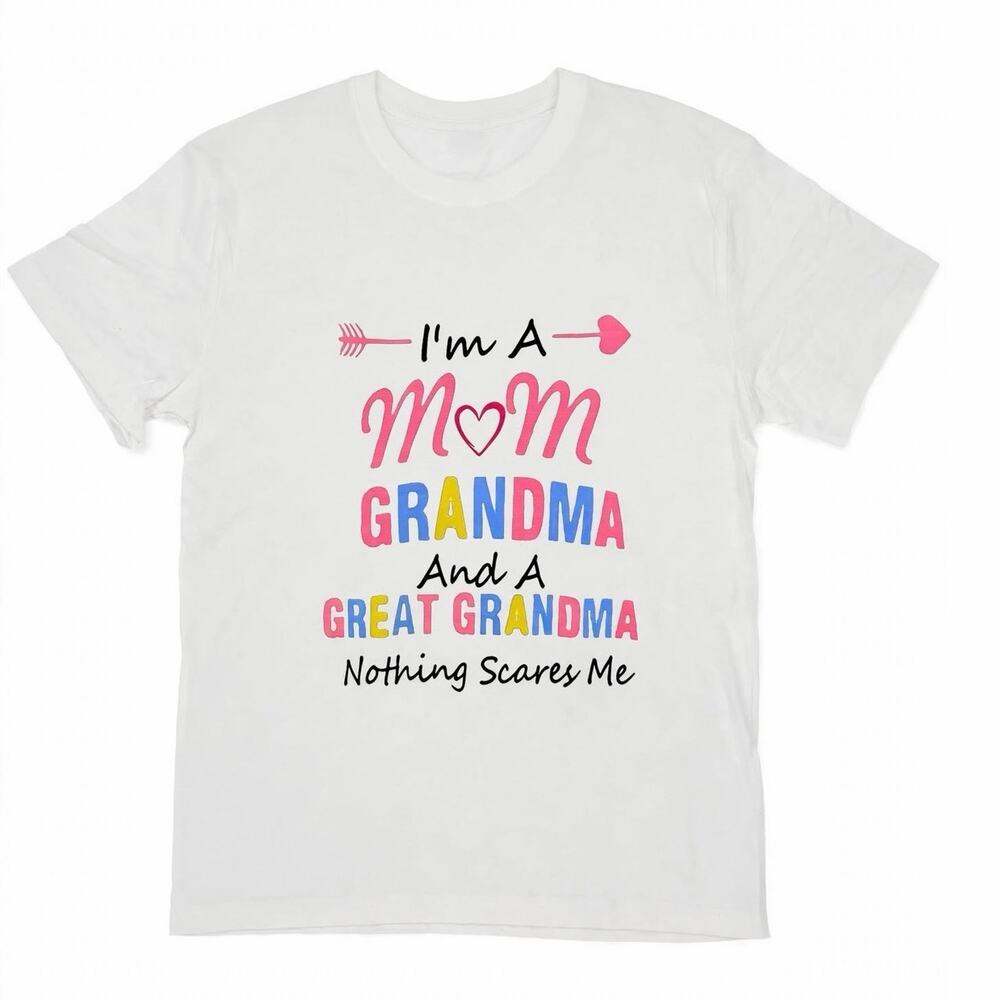 I'm A Mom Grandma And A Great Grandma Nothing Scares Me Shirt Womens XL NWT